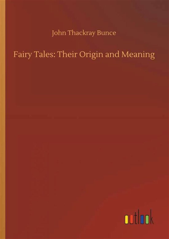 Fairy Tales: Their Origin and Mea - Bunce - Books -  - 9783734073502 - September 25, 2019