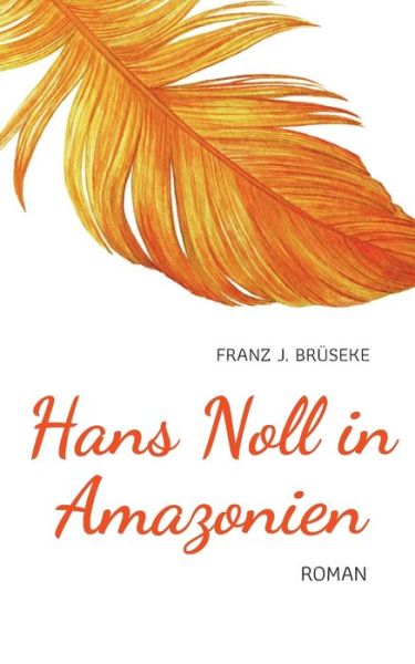 Cover for Franz J. Brüseke · Hans Noll in Amazonien (Paperback Book) (2023)