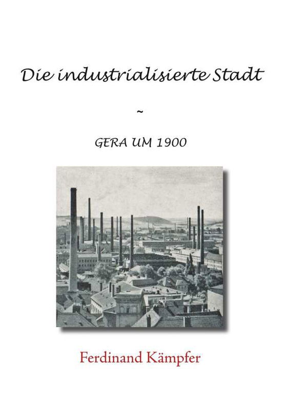 Cover for Kämpfer · Die industrialisierte Stadt (Book)