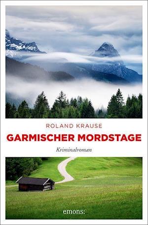 Cover for Roland Krause · Garmischer Mordstage (Book) (2022)