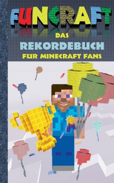 Cover for Theo von Taane · Funcraft - Das Rekordebuch fur Minecraft Fans (Paperback Bog) (2017)