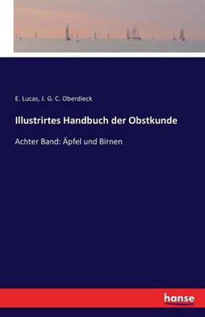 Illustrirtes Handbuch der Obstkun - Lucas - Livres -  - 9783743305502 - 27 septembre 2016