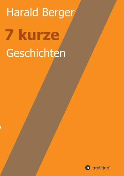 7 kurze Geschichten - Berger - Książki -  - 9783743925502 - 26 maja 2017