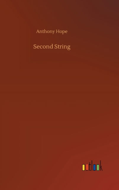 Cover for Anthony Hope · Second String (Inbunden Bok) (2020)