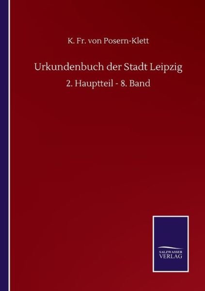 Cover for Fr K Von Posern-Klett · Urkundenbuch der Stadt Leipzig: 2. Hauptteil - 8. Band (Paperback Bog) (2020)