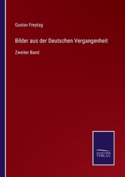 Cover for Gustav Freytag · Bilder aus der Deutschen Vergangenheit (Taschenbuch) (2021)