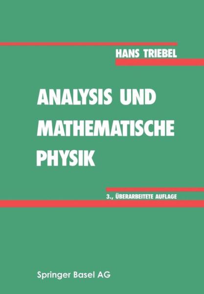 Cover for Triebel, Hans (Friedrich-Schiller Univ. Friedrich-Schiller University Friedrich-Schiller University) · Analysis Und Mathematische Physik (Paperback Book) [3rd 3. Aufl. 1989. Softcover Reprint of the Origin edition] (1989)