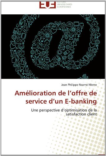 Cover for Jean Philippe Nsome Nleme · Amélioration De L'offre De Service D'un E-banking: Une Perspective D'optimisation De La Satisfaction Client (Pocketbok) [French edition] (2018)