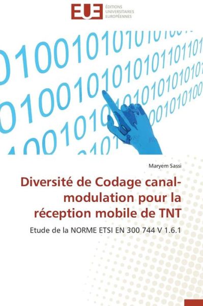 Cover for Maryem Sassi · Diversité De Codage Canal-modulation Pour La Réception Mobile De Tnt: Etude De La Norme Etsi en 300 744 V 1.6.1 (Paperback Book) [French edition] (2018)