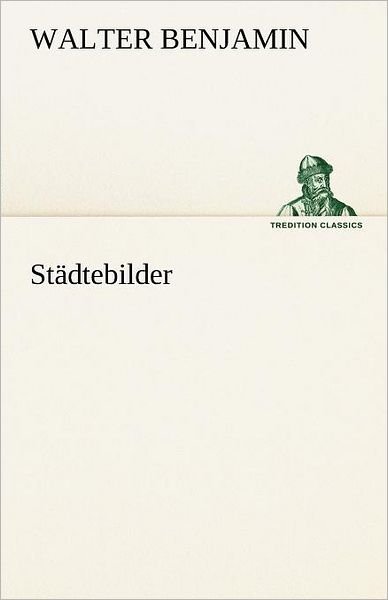 Cover for Walter Benjamin · Städtebilder (Tredition Classics) (German Edition) (Paperback Bog) [German edition] (2012)