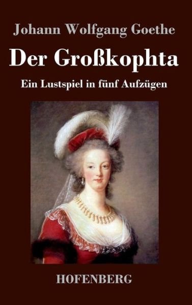 Cover for Johann Wolfgang Goethe · Der Grosskophta (Hardcover Book) (2018)