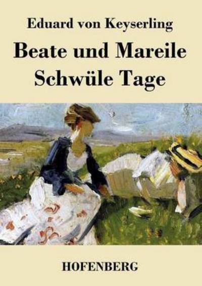 Beate Und Mareile / Schwule Tage - Eduard Von Keyserling - Libros - Hofenberg - 9783843069502 - 1 de septiembre de 2016