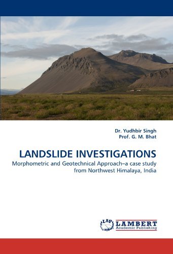 Landslide Investigations: Morphometric and Geotechnical Approach?a Case Study from Northwest Himalaya, India - Prof. G. M. Bhat - Books - LAP LAMBERT Academic Publishing - 9783844301502 - February 20, 2011