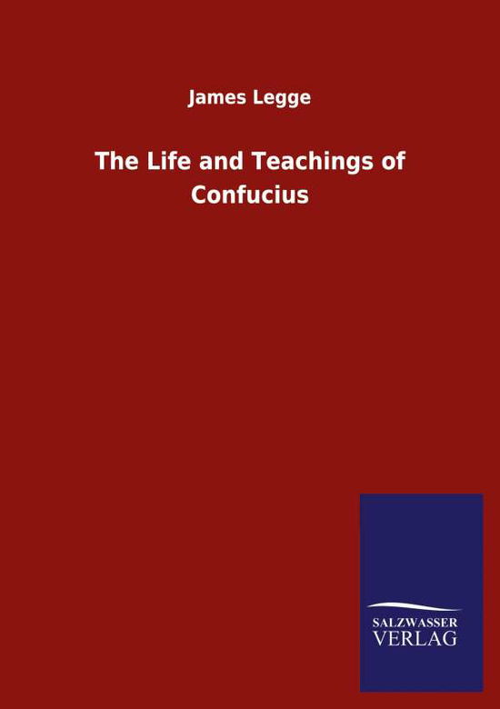 Cover for James Legge · The Life and Teachings of Confucius (Paperback Book) (2020)