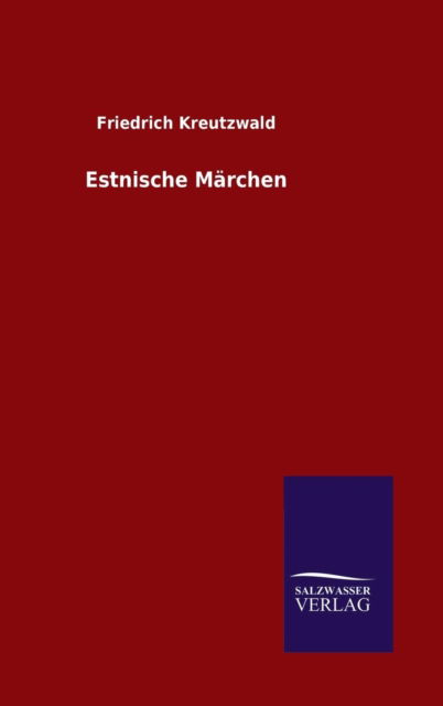 Cover for Friedrich Kreutzwald · Estnische Marchen (Gebundenes Buch) (2015)