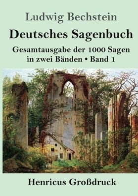 Cover for Ludwig Bechstein · Deutsches Sagenbuch (Grossdruck): Band 1 Gesamtausgabe der 1000 Sagen in zwei Banden (Taschenbuch) (2020)