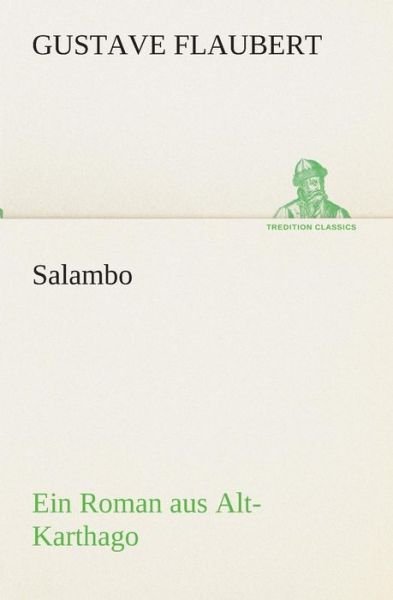 Cover for Gustave Flaubert · Salambo Ein Roman Aus Alt-karthago (Tredition Classics) (German Edition) (Paperback Bog) [German edition] (2013)