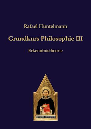Cover for Editiones Scholasticae · Grundkurs Philosophie III (Paperback Book) (2014)