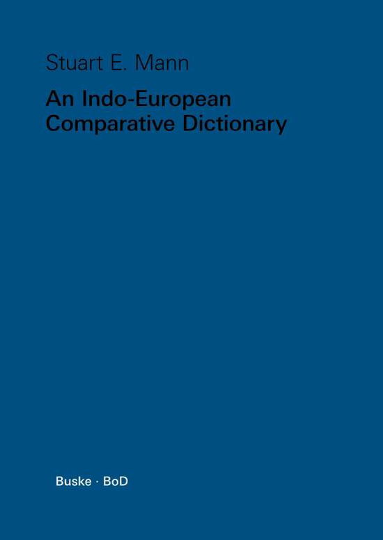 An Indo-european Comparative Dictionary - Stuart E. Mann - Bøker - Helmut Buske Verlag - 9783871185502 - 1983