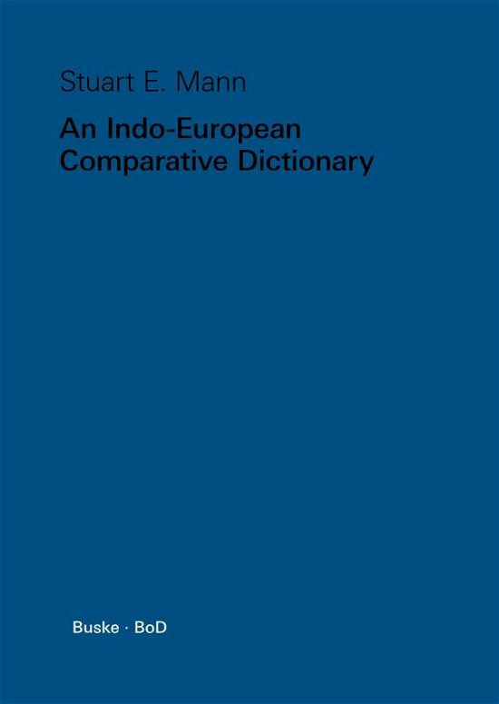 An Indo-european Comparative Dictionary - Stuart E. Mann - Kirjat - Helmut Buske Verlag - 9783871185502 - 1983