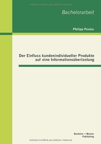Cover for Philipp Paulus · Der Einfluss Kundenindividueller Produkte Auf Eine Informationsuberlastung (Paperback Bog) [German edition] (2013)