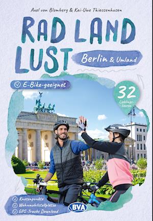 Berlin und Umland RadLandLust, 32 Lieblingstouren, E-Bike-geeignet, mit Knotenpunkten und Wohnmobilstellplätzen, GPS-Tracks-Download - Axel von Blomberg - Books - BVA BikeMedia - 9783969901502 - February 23, 2023