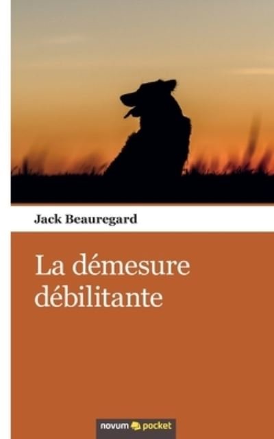 Cover for Jack Beauregard · La demesure debilitante (Paperback Bog) (2021)