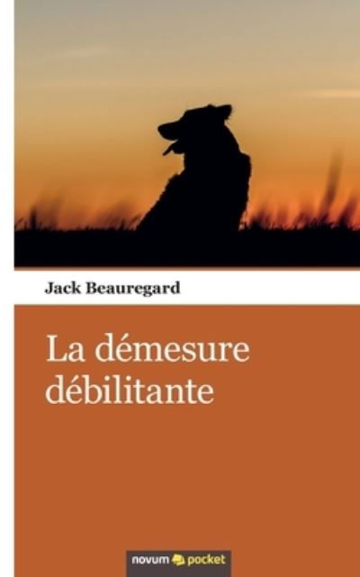 Cover for Jack Beauregard · La demesure debilitante (Pocketbok) (2021)