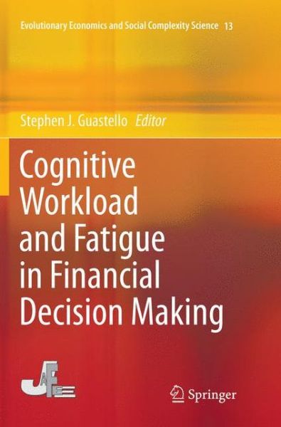 Cover for Cognitive Workload and Fatigue in Financial Decision Making - Evolutionary Economics and Social Complexity Science (Pocketbok) [Softcover reprint of the original 1st ed. 2016 edition] (2019)