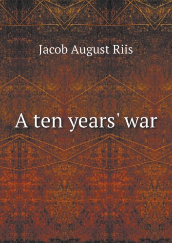 Cover for Jacob August Riis · A Ten Years' War (Paperback Book) (2013)