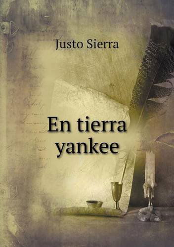 En Tierra Yankee - Justo Sierra - Books - Book on Demand Ltd. - 9785518798502 - February 22, 2013