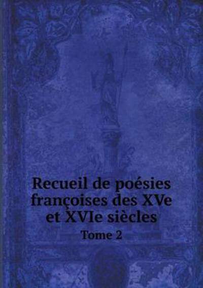 Cover for Anatole De Montaiglon · Recueil De Poesies Francoises Des Xve et Xvie Siecles Tome 2 (Paperback Book) (2015)