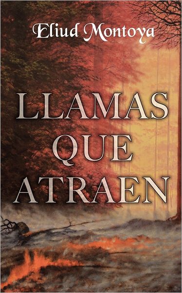 Cover for Eliud A Montoya · Llamas que atraen (Paperback Book) (2011)