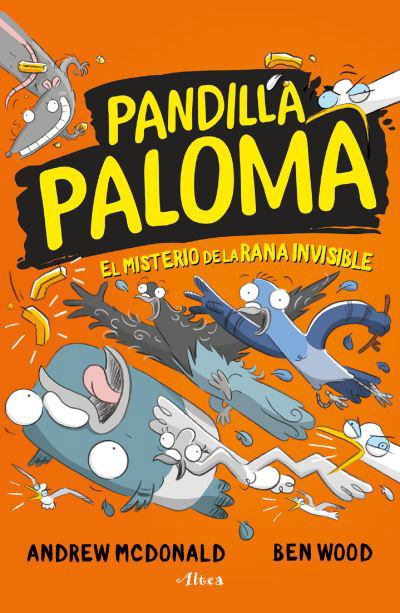 Misterio de la Rana Invisible / Real Pigeons Splash Back - Andrew McDonald - Livres - Penguin Random House Grupo Editorial - 9786073816502 - 6 décembre 2022