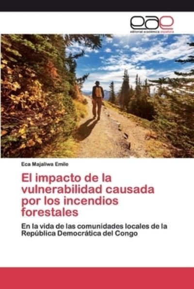 Cover for Eca Majaliwa Emile · El impacto de la vulnerabilidad causada por los incendios forestales (Paperback Book) (2020)