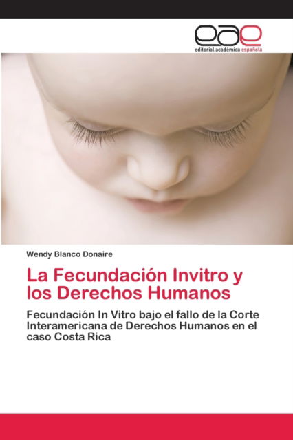 Cover for Wendy Blanco Donaire · La Fecundacion Invitro y los Derechos Humanos (Paperback Book) (2018)