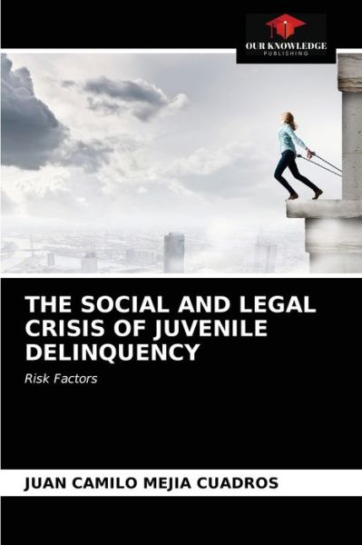 Cover for Juan Camilo Mejía Cuadros · The Social and Legal Crisis of Juvenile Delinquency (Paperback Book) (2021)