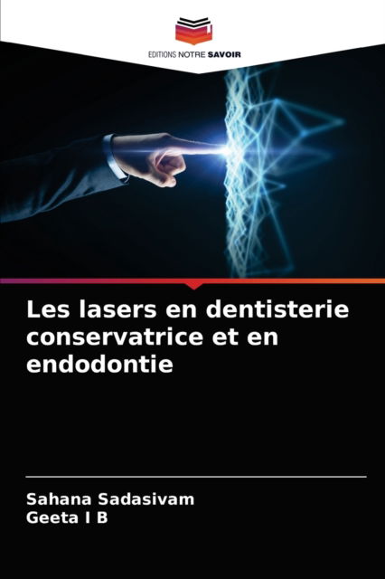 Cover for Sahana Sadasivam · Les lasers en dentisterie conservatrice et en endodontie (Paperback Book) (2021)