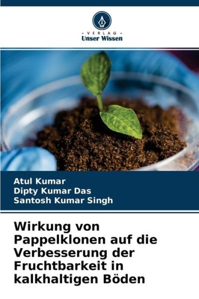 Cover for Atul Kumar · Wirkung von Pappelklonen auf die Verbesserung der Fruchtbarkeit in kalkhaltigen Boeden (Taschenbuch) (2021)