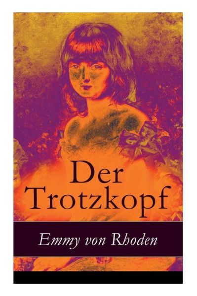 Cover for Emmy Von Rhoden · Der Trotzkopf (Pocketbok) (2018)