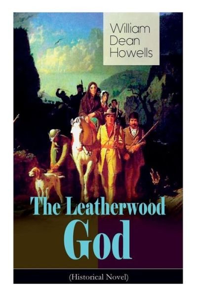 Cover for William Dean Howells · The Leatherwood God (Historical Novel) (Pocketbok) (2019)