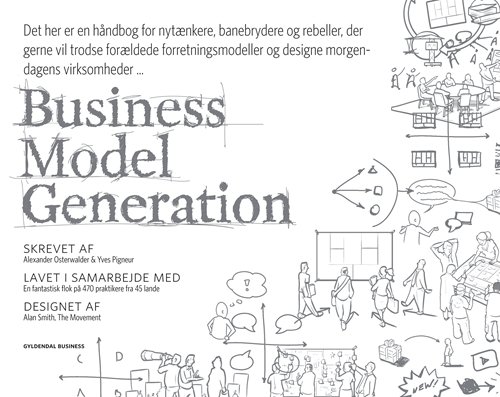 Business Model Generation - Alexander Osterwalder; Yves Pigneur - Bøker - Gyldendal Business - 9788702145502 - 23. januar 2013
