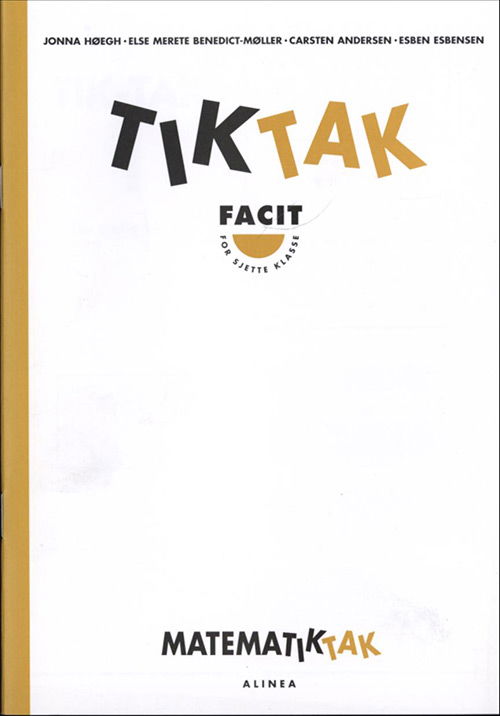 Matematik-Tak 6.kl. Tik-Tak, Facit - Jonna Høegh - Bücher - Alinea - 9788723005502 - 17. Januar 2000