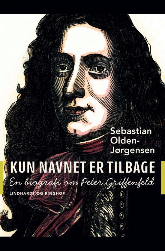 Cover for Sebastian Olden-Jørgensen · Kun navnet er tilbage. En biografi om Peter Griffenfeld (Sewn Spine Book) [1e uitgave] (2021)