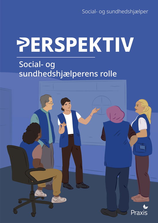 Naia Wandel Jacobsen; Sophie Teilmann; Signe Dunker Svendsen; Carsten Fog Hansen · Perspektiv: Social- og sundhedshjælperens rolle (Sewn Spine Book) [1.º edición] (2024)