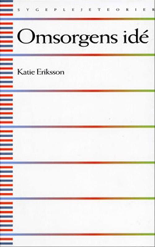 Omsorgens idé - Katie Eriksson - Bøger - Gyldendal - 9788762800502 - 2003