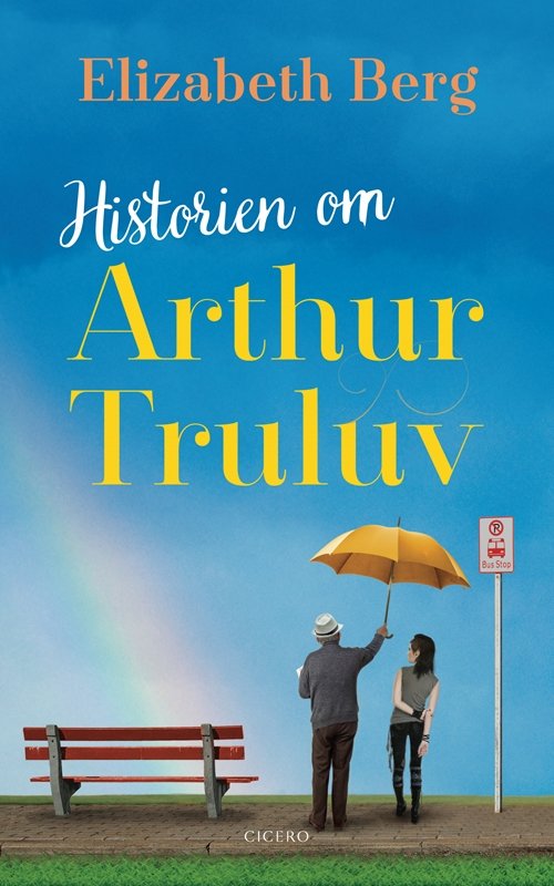 Historien om Arthur Truluv - Elizabeth Berg - Livros - Cicero - 9788763858502 - 7 de fevereiro de 2019