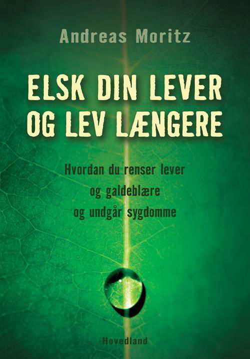 Cover for Andreas Moritz · Elsk din lever og lev længere (Heftet bok) [2. utgave] (2014)