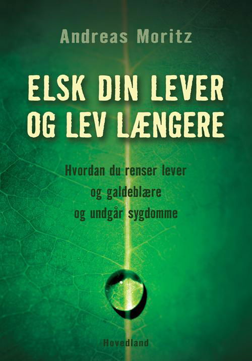 Cover for Andreas Moritz · Elsk din lever og lev længere (Sewn Spine Book) [2.º edición] (2014)