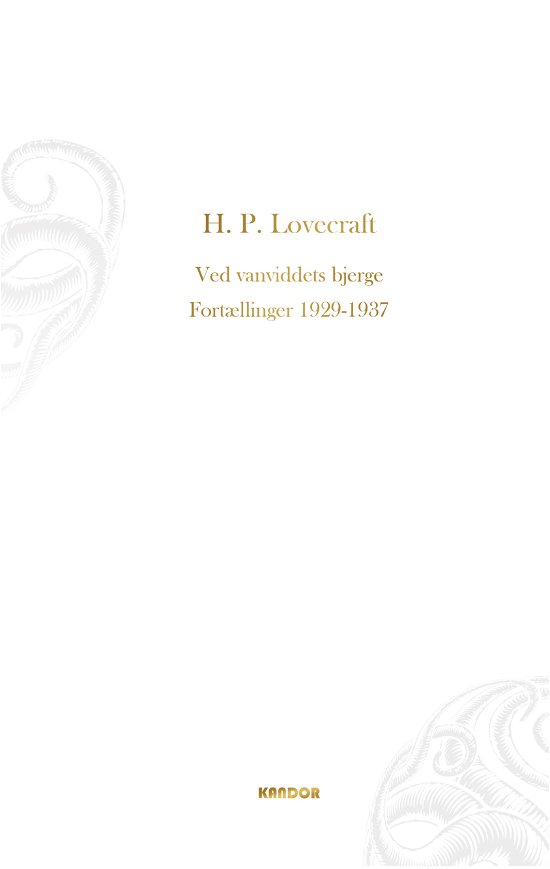 Ved vanviddets bjerge. Fortællinger 1929-1937 - H. P. Lovecraft - Bücher - Kandor - 9788771710502 - 29. März 2019